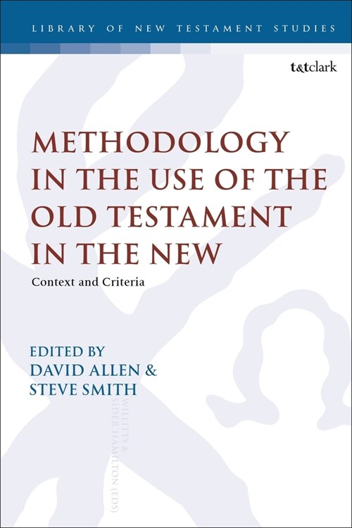 Methodology in the Use of the Old Testament in the New : Context and Criteria (Paperback)