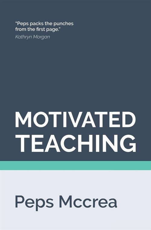 Motivated Teaching: Harnessing the science of motivation to boost attention and effort in the classroom (Paperback)