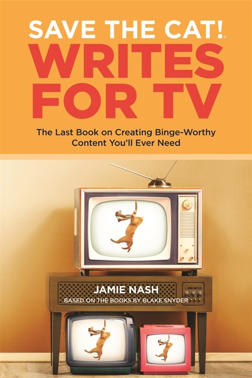 Save the Cat!(r) Writes for TV: The Last Book on Creating Binge-Worthy Content Youll Ever Need (Paperback)