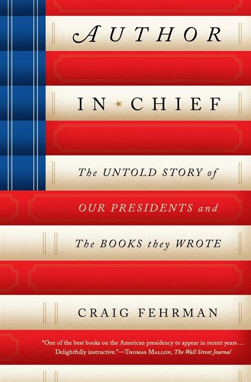 Author in Chief: The Untold Story of Our Presidents and the Books They Wrote (Paperback)