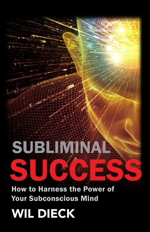 Subliminal Success: How to Harness the Power of Your Subconscious Mind (Paperback)