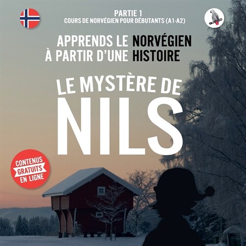 Le myst?e de Nils. Partie 1 - Cours de norv?ien pour d?utants (A1/A2). Apprends le norv?ien ?partir dune histoire. (Paperback)