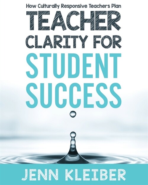 Teacher Clarity for Student Success: How Culturally Responsive Teachers Plan (Paperback)