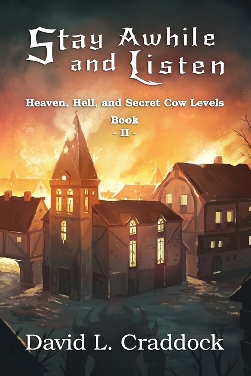 Stay Awhile and Listen: Book II: Heaven, Hell, and Secret Cow Levels (Paperback)