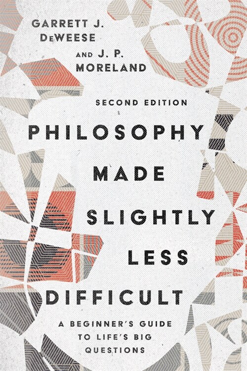 Philosophy Made Slightly Less Difficult: A Beginners Guide to Lifes Big Questions (Paperback, 2, Revised, Second)