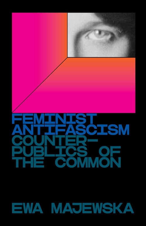 Feminist Antifascism : Counterpublics of the Common (Paperback)