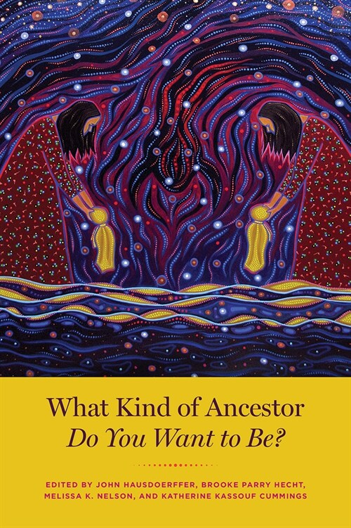 What Kind of Ancestor Do You Want to Be? (Paperback)