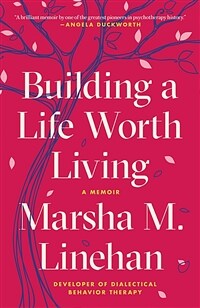 Building a life worth living : a memoir / First edition