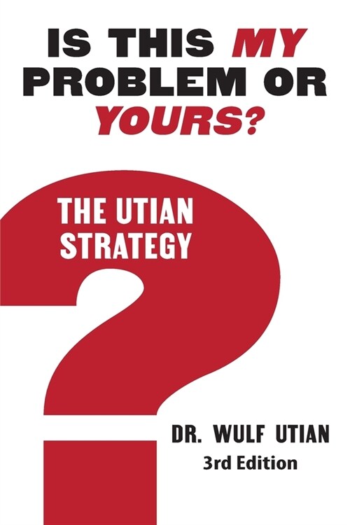 Is This My Problem or Yours? The Utian Strategy (Paperback)