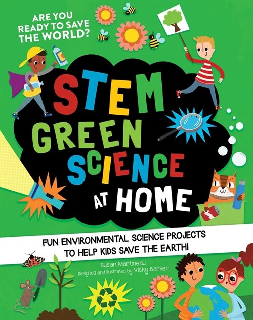Stem Green Science at Home: Fun Environmental Science Experiments to Help Kids Save the Earth (Paperback)