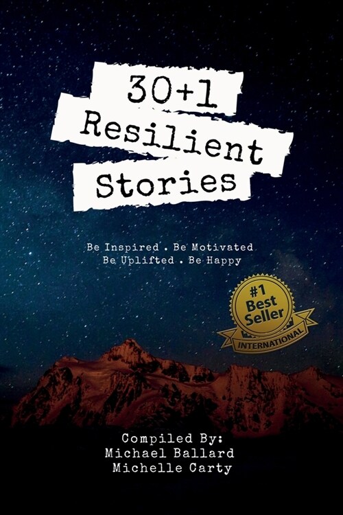 30+1 Resilient Stories: Be Inspired Be Motivated Be Uplifted Be Happy. (Paperback)