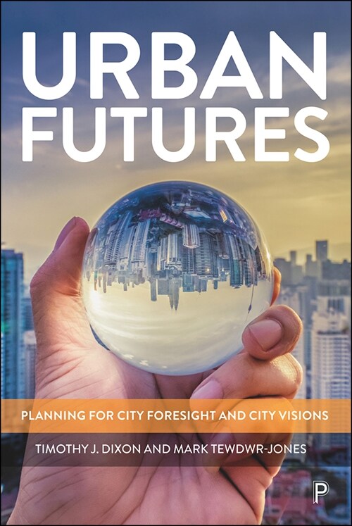 Urban Futures : Planning for City Foresight and City Visions (Hardcover)