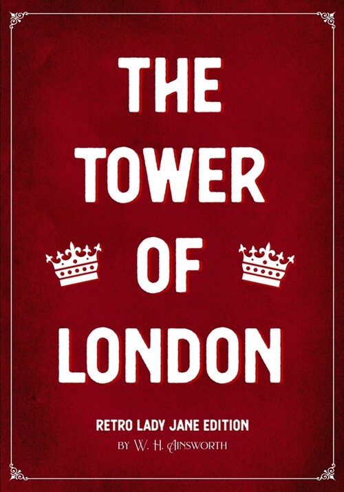 The Tower of London: Retro Lady Jane Edition (Paperback)