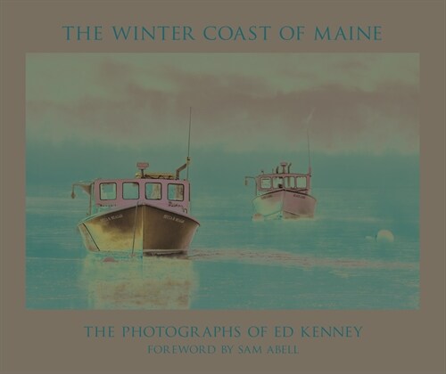 The Winter Coast of Maine: The Photographs of Ed Kenney (Hardcover)