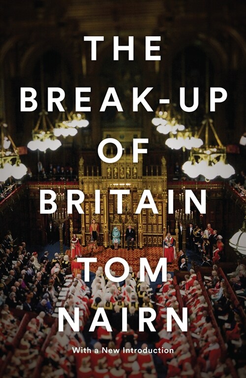 The Break-Up of Britain : Crisis and Neo-Nationalism (Paperback)