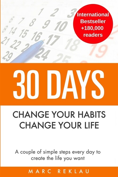 30 Days - Change your habits, Change your life: A couple of simple steps every day to create the life you want (Paperback)