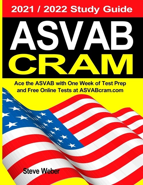 ASVAB Cram: Ace the ASVAB with One Week of Test Prep And Free Online Practice Tests at ASVABcram.com 2021 / 2022 Study Guide (Paperback)