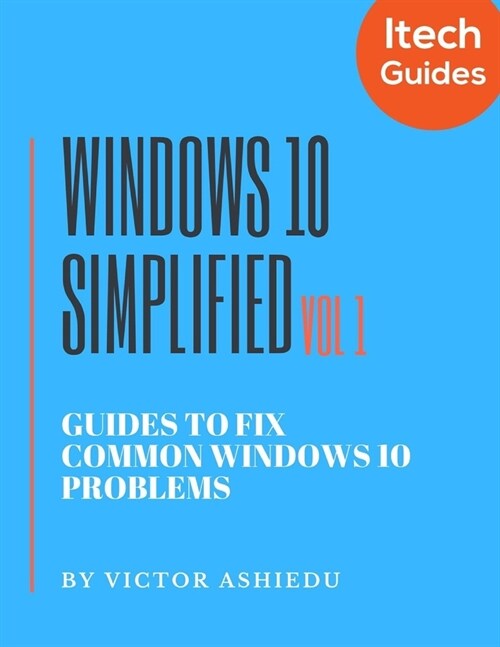 Windows 10 Simplified: Guides to Fix Common Windows 10 Problems (Paperback)