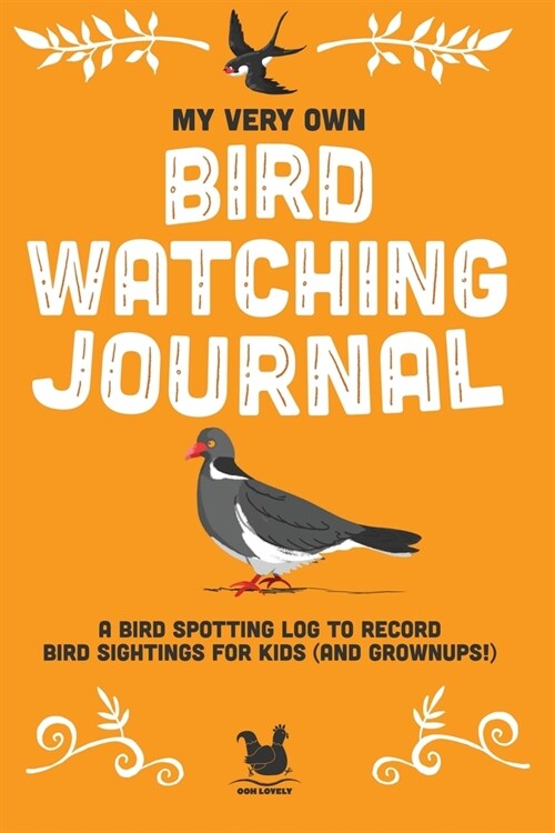 My Very Own Bird Watching Journal: A bird spotting log to record bird sightings for kids (and grownups!) (Paperback)