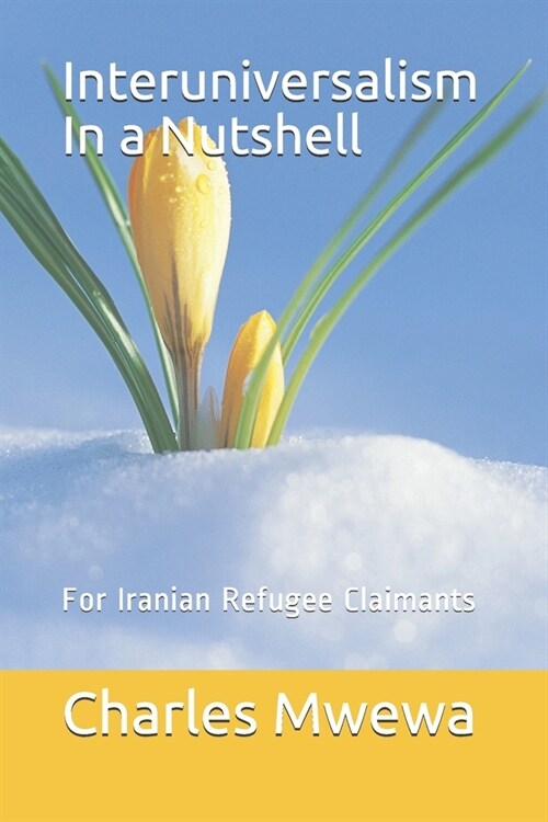 Interuniversalism In a Nutshell: For Iranian Refugee Claimants (Paperback)