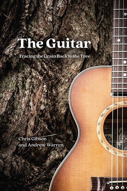 The Guitar: Tracing the Grain Back to the Tree (Paperback)