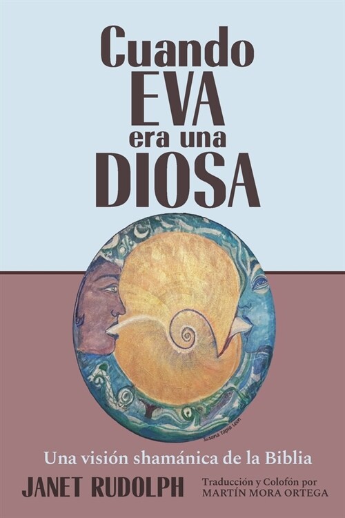 Cuando Eva era una Diosa: Una visi? sham?ica de la Biblia (Paperback)