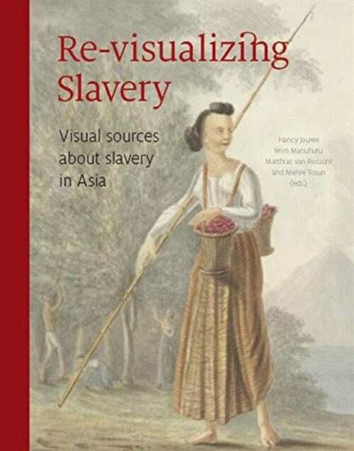 Re-Visualizing Slavery: Visual Sources about Slavery in Asia (Paperback)