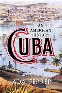 Cuba: An American History (Hardcover)