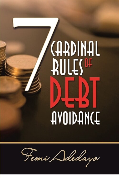 7 Cardinal Rules of Debt Avoidance (Paperback)