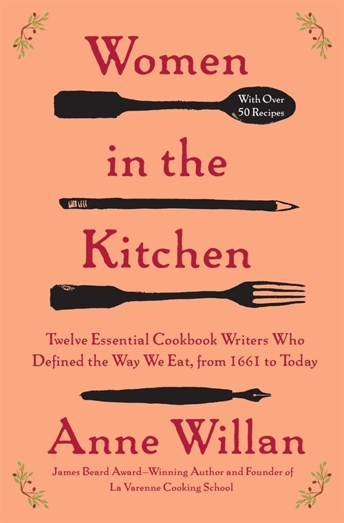 Women in the Kitchen: Twelve Essential Cookbook Writers Who Defined the Way We Eat, from 1661 to Today (Paperback)