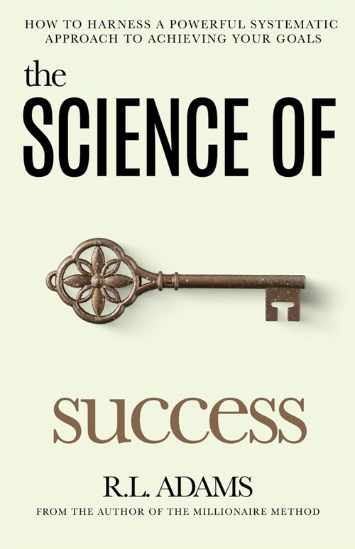 The Science of Success: How to Harness a Powerful, Systematic Approach to Achieving Your Goals (Paperback)