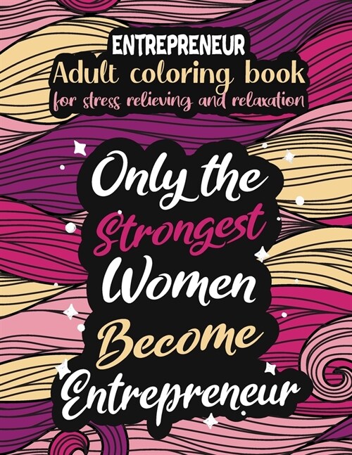 Entrepreneur adult coloring book for stress relieving and relaxation: Funny Entrepreneur coloring book humorous Entrepreneur problems coloring book gi (Paperback)