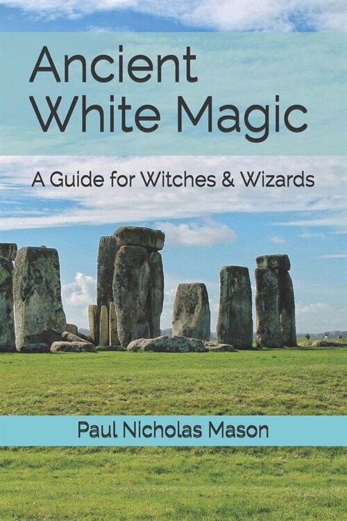 Ancient White Magic: A Guide for Witches & Wizards (Paperback)