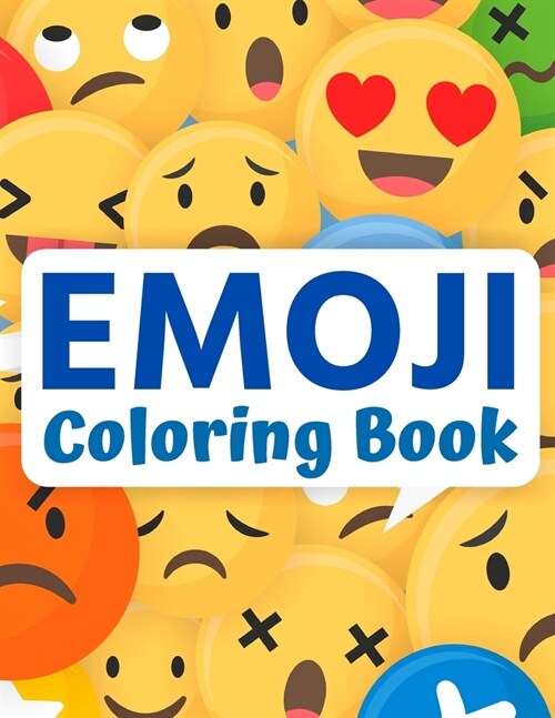 Emoji Coloring Book: Super-Cute Faces Features, Emoticon Coloring Activity Pages for Kids, Teens and Adults (Perfect Gift for Emoji Lovers) (Paperback)