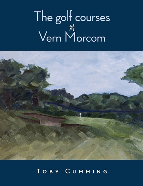 The Golf Courses of Vern Morcom (Paperback)