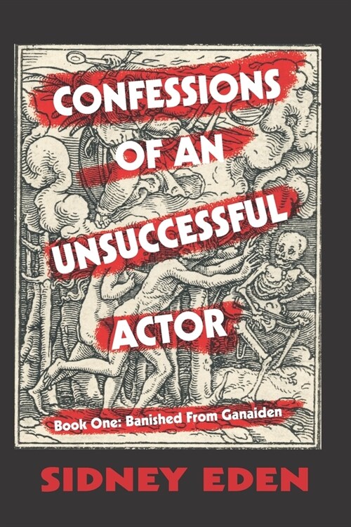 Confessions of An Unsuccessful Actor: Banished From Ganaiden (Paperback)