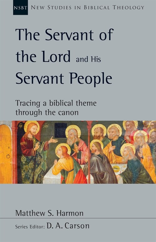 The Servant of the Lord and His Servant People: Tracing a Biblical Theme Through the Canon Volume 54 (Paperback)