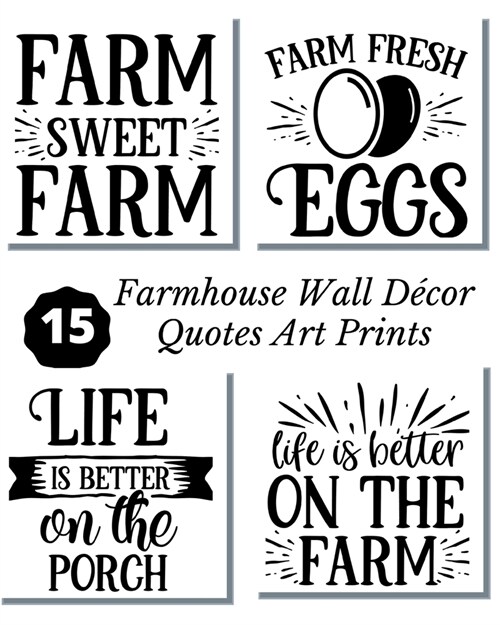 Farmhouse Wall D?or Quotes Art Prints: A Cool Calligraphy 8x10 Artwork Unframed Tear- it out Quotes, Signs and Sayings Ready to Frame Black and White (Paperback)