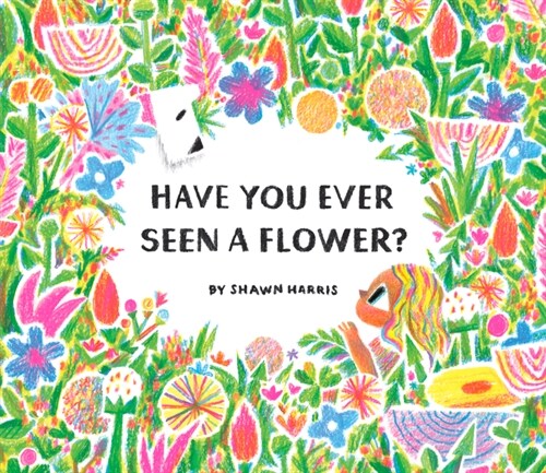 Have You Ever Seen a Flower? (Hardcover)