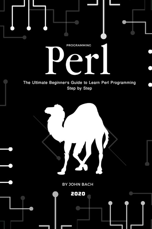 Programming Perl: The Ultimate Beginners Guide to Learn Perl Programming Step by Step (Paperback)