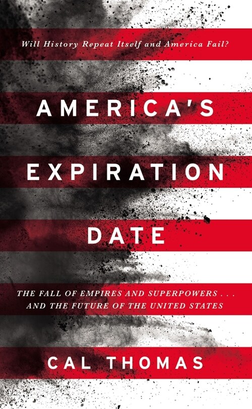 Americas Expiration Date: The Fall of Empires and Superpowers . . . and the Future of the United States (Paperback)