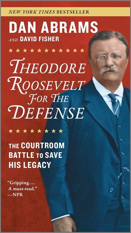 Theodore Roosevelt for the Defense: The Courtroom Battle to Save His Legacy (Mass Market Paperback)