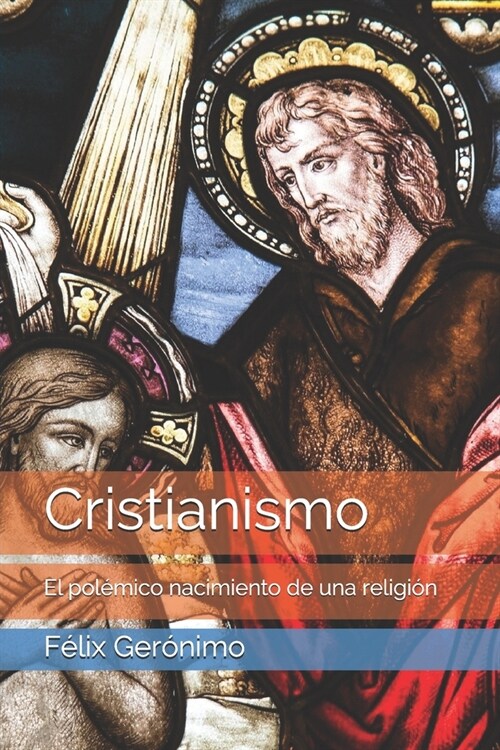 Cristianismo: El pol?ico nacimiento de una religi? (Paperback)