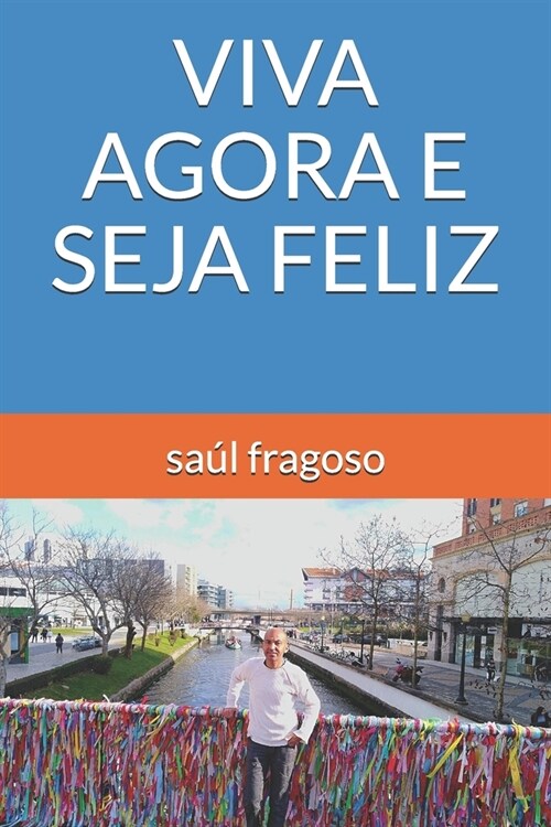 Viva Agora E Seja Feliz (Paperback)
