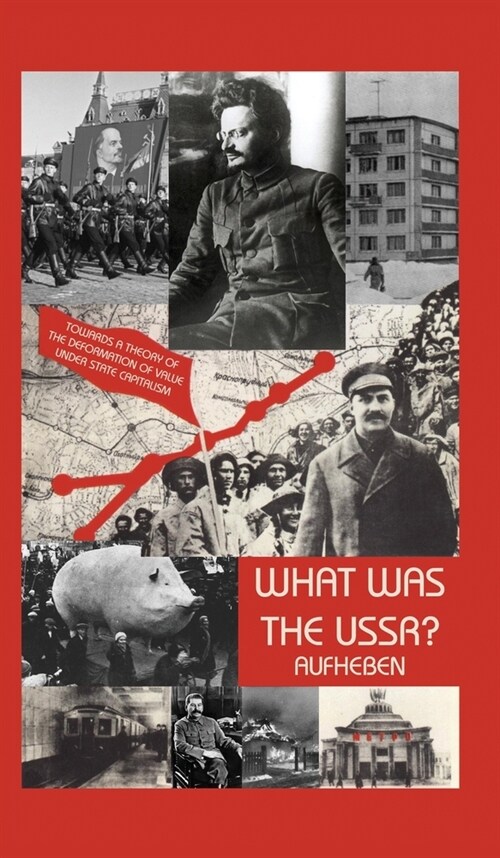 What Was The USSR?: Towards a Theory of Deformation of Value Under State Capitalism (Hardcover, 2)