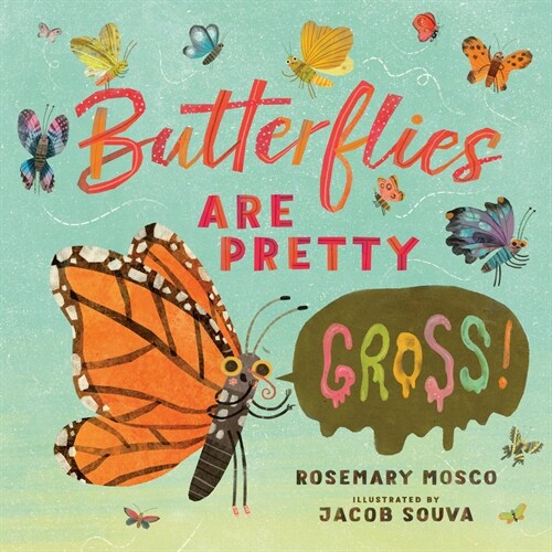 Butterflies Are Pretty ... Gross! (Hardcover)