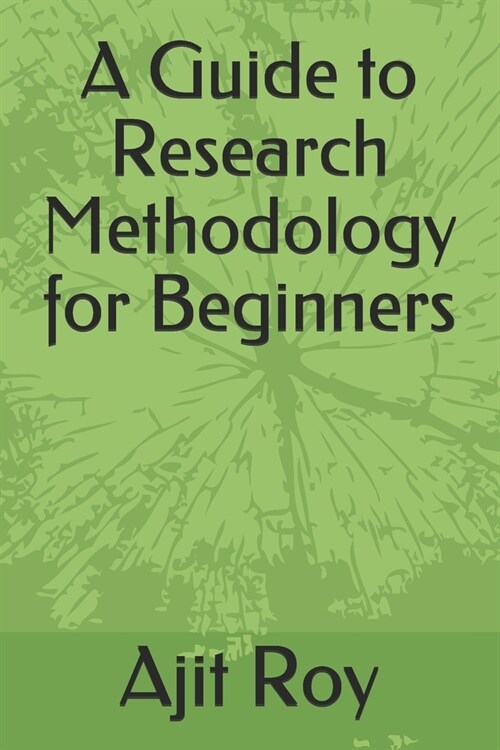 A Guide to Research Methodology for Beginners (Paperback)