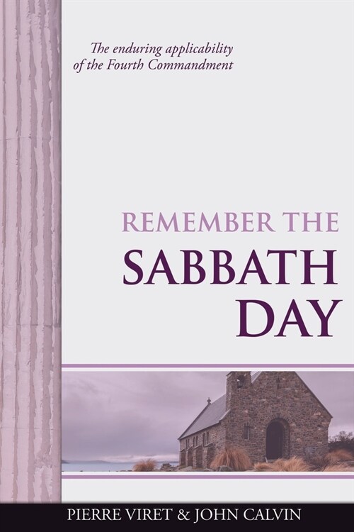 Remember the Sabbath Day: The enduring applicability of the Fourth Commandment (Paperback)