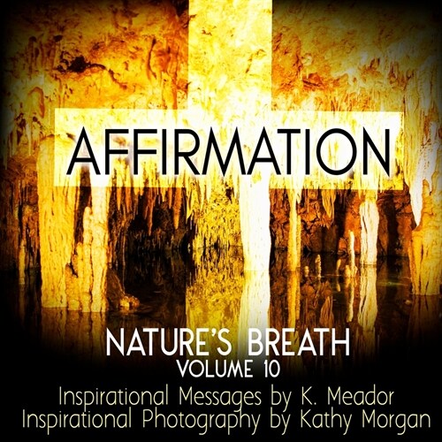 Natures Breath: Affirmation: Volume 10 (Paperback)