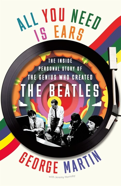 All You Need Is Ears: The Inside Personal Story of the Genius Who Created the Beatles (Paperback)